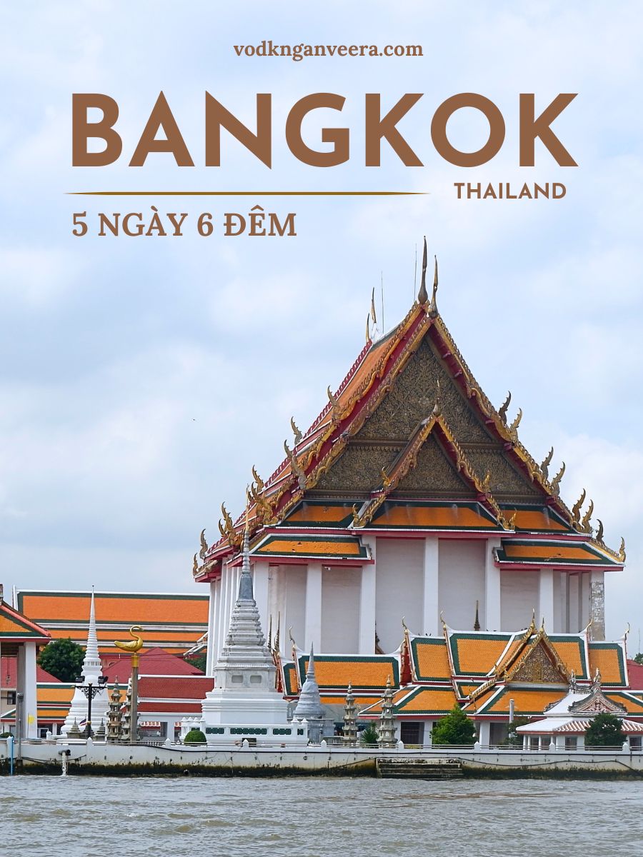 Kinh nghiệm du lịch Bangkok tự túc 6 ngày 5&nbsp;đêm